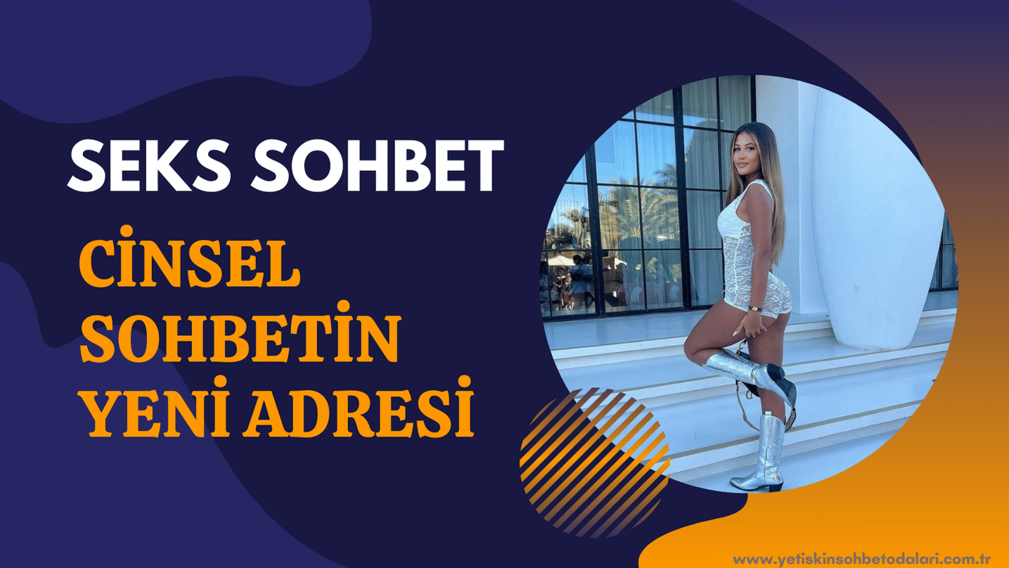 Seks Sohbet %100 Ücretsiz Bedava Parasız Cinsel Chat