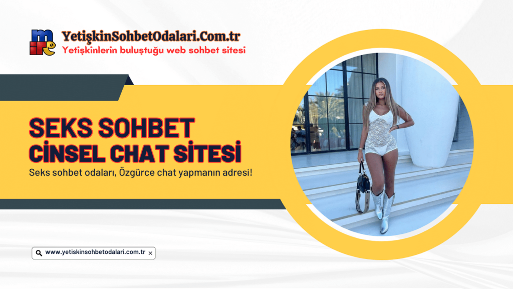 Seks sohbet odaları, Cinsel mobil chat arkadaşlık sitesi.