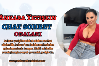 Ankara Yetişkin Sohbet Odaları