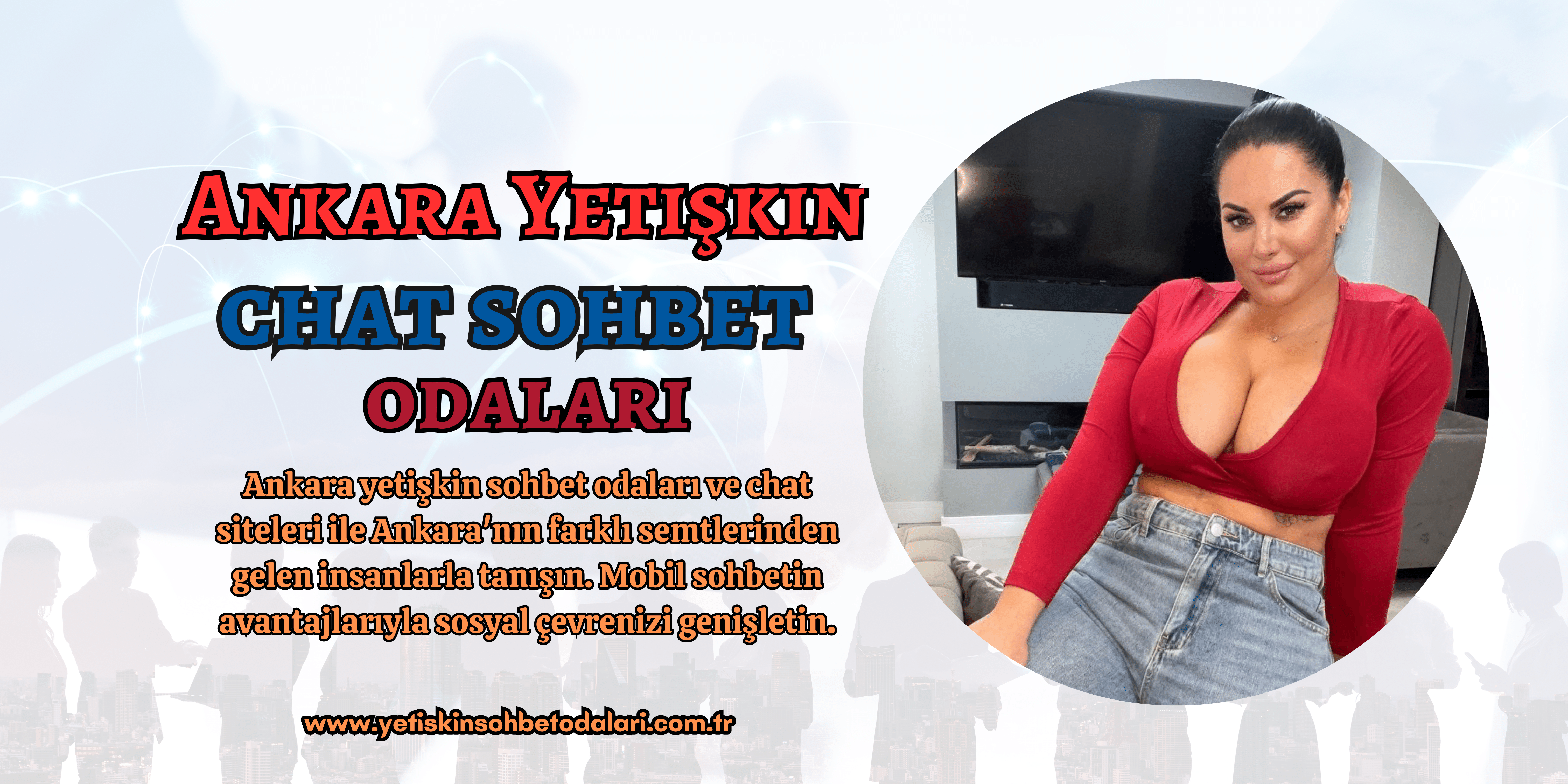 Ankara Yetişkin Sohbet Odaları