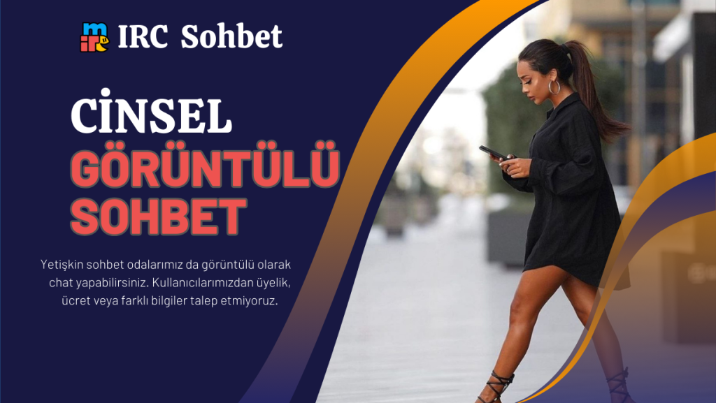 Cinsel görüntülü sohbet odaları, Yetişkinlere özel chat sitesi.