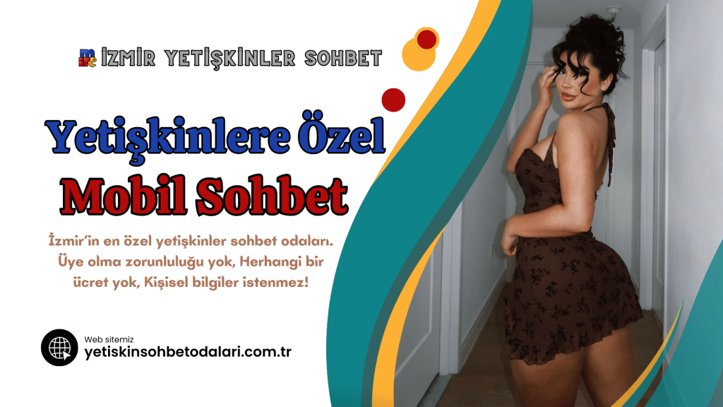 İzmir yetişkin sohbet odaları, Ücretsiz ve Üyeliksiz chat yap!