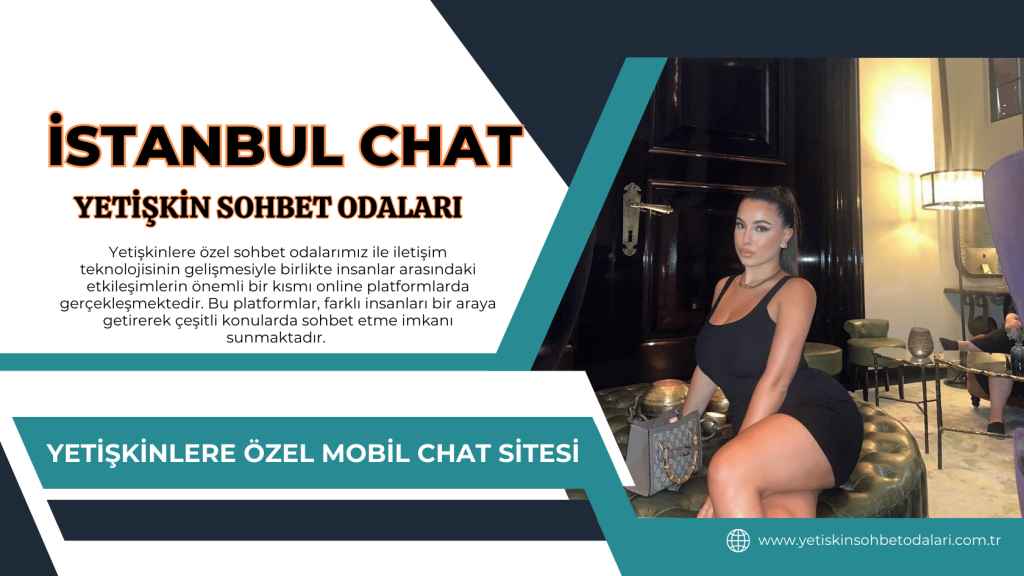 Yetişkin chat sohbet odaları İstanbul. Bedava seksi bayanlarla konuşma sitesi.