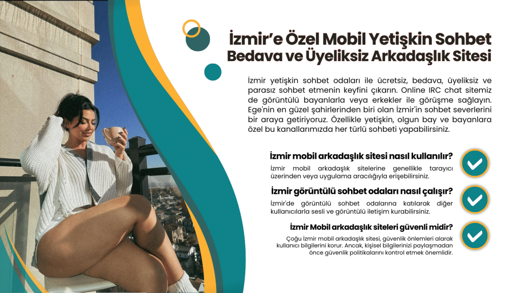 Yetişkinlere özel İzmir mobil chat sohbet ve arkadaşlık sitesi.