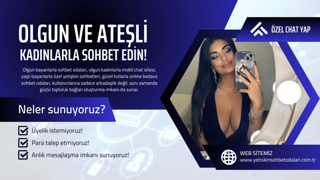 Güzel alımlı olgun kadınlar bedava mobil chat sohbet sitesi.