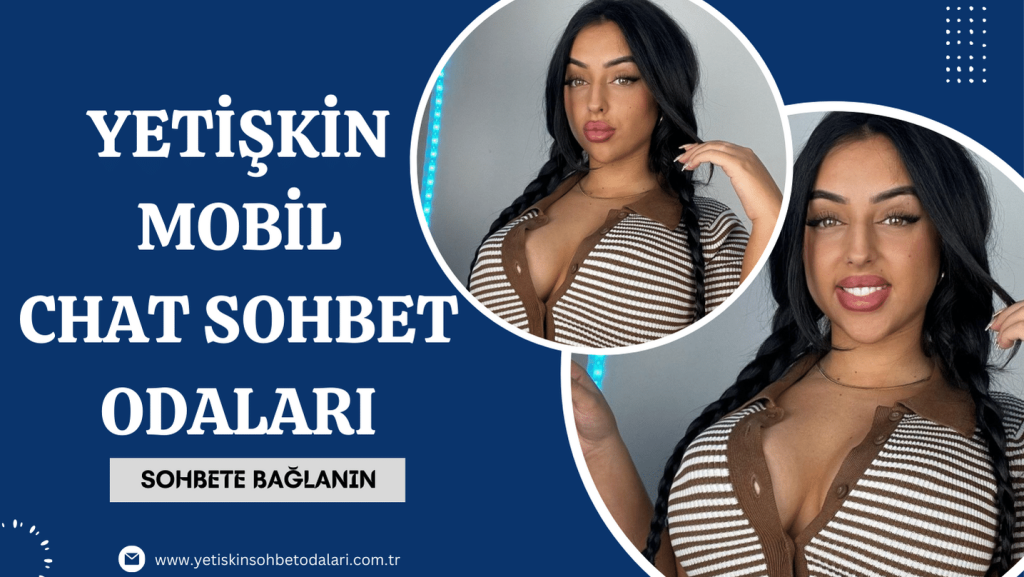 Canlı sanal yetişkin sohbet odası. Mobil chat arkadaşlık ve muhabbet siteleri.