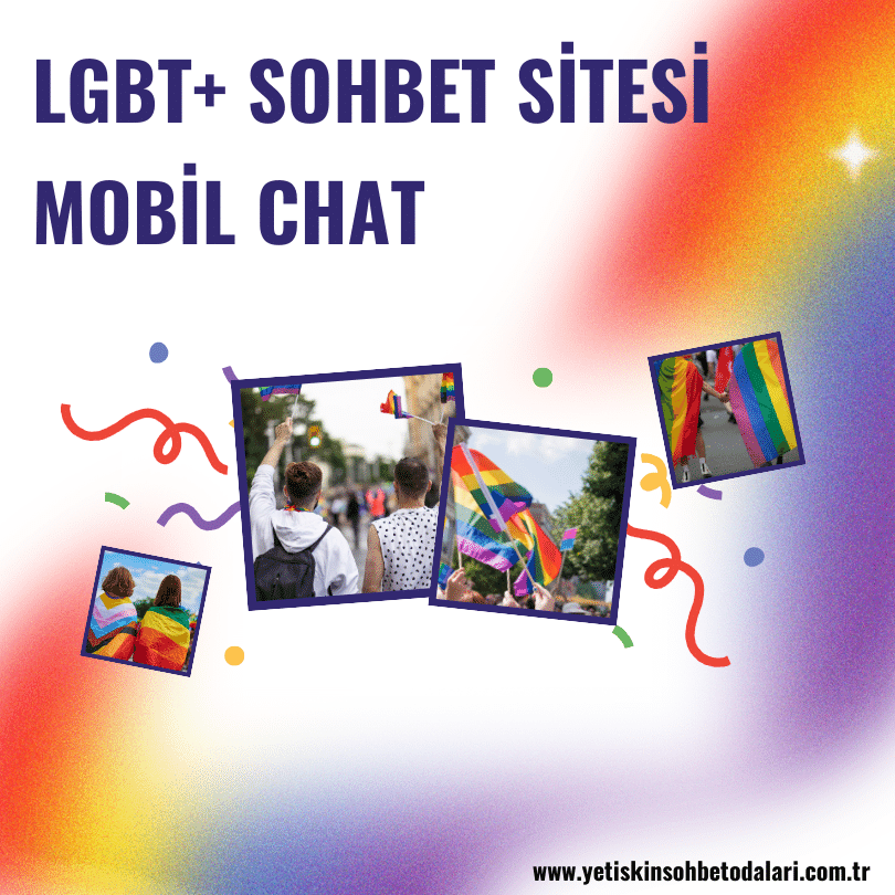 LGBT+ Sohbet Siteleri, Mobil Chat Odaları.